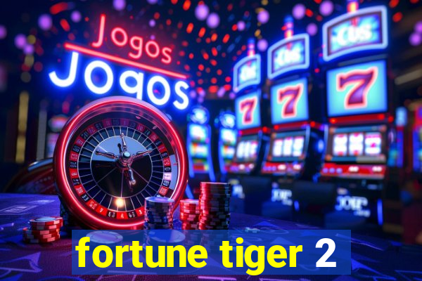 fortune tiger 2