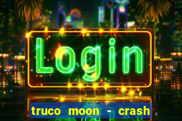truco moon - crash & poker