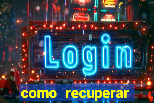 como recuperar conta betano