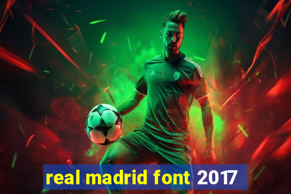 real madrid font 2017