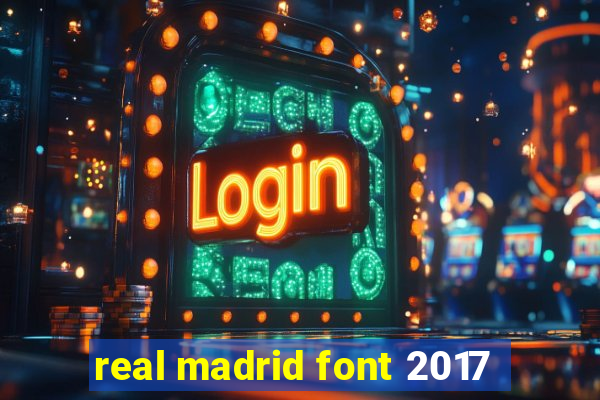 real madrid font 2017