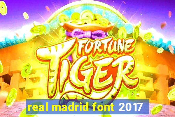 real madrid font 2017