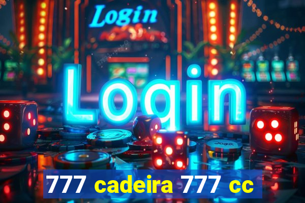 777 cadeira 777 cc