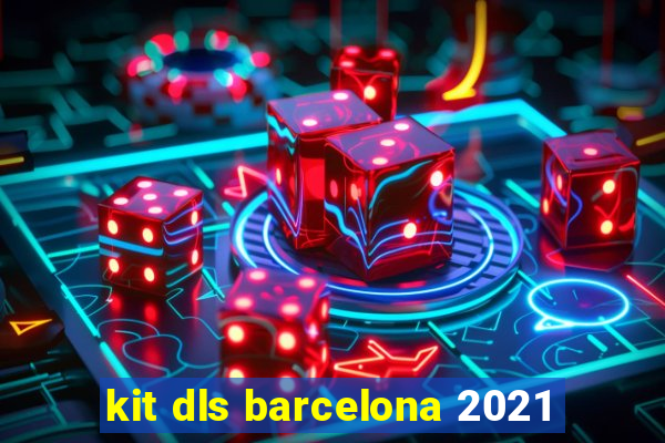 kit dls barcelona 2021