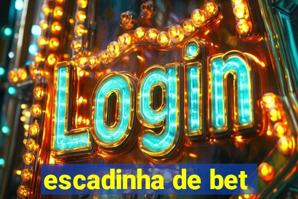 escadinha de bet