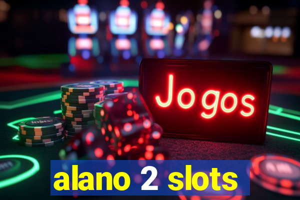 alano 2 slots
