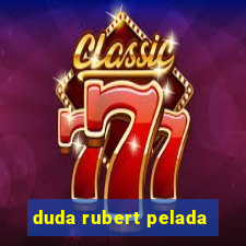 duda rubert pelada