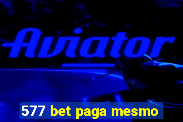 577 bet paga mesmo