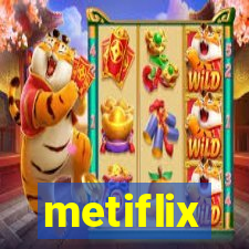 metiflix
