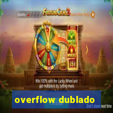 overflow dublado