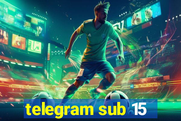 telegram sub 15