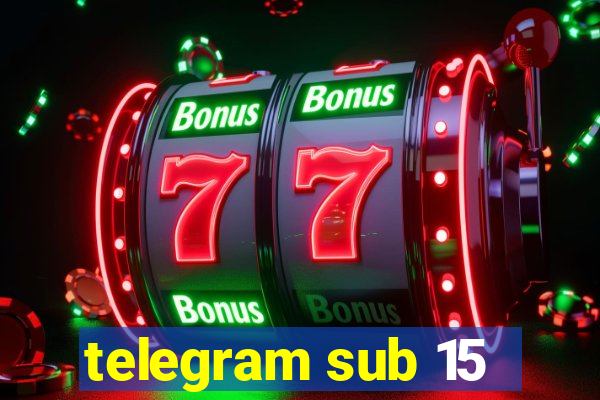 telegram sub 15