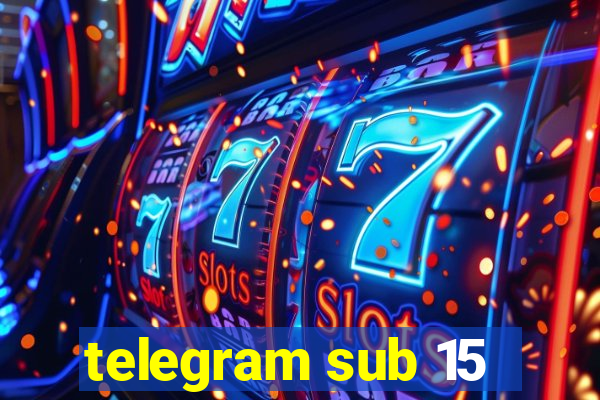 telegram sub 15