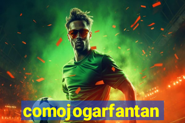 comojogarfantan