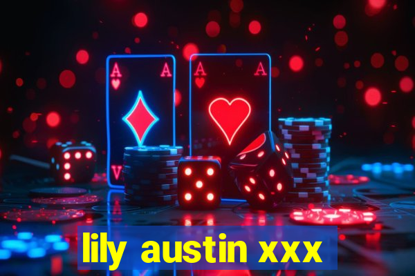 lily austin xxx