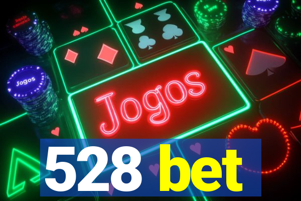 528 bet