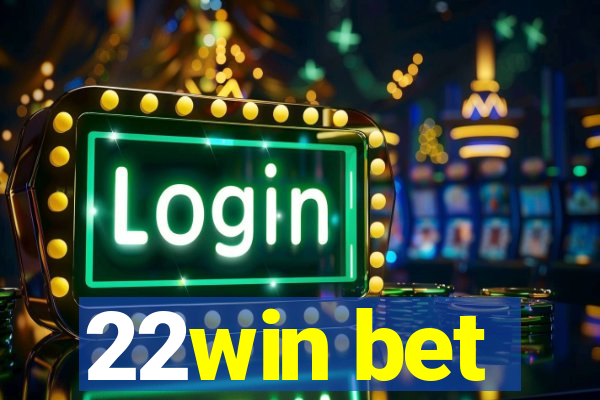 22win bet