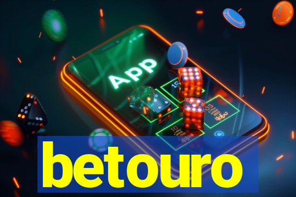 betouro