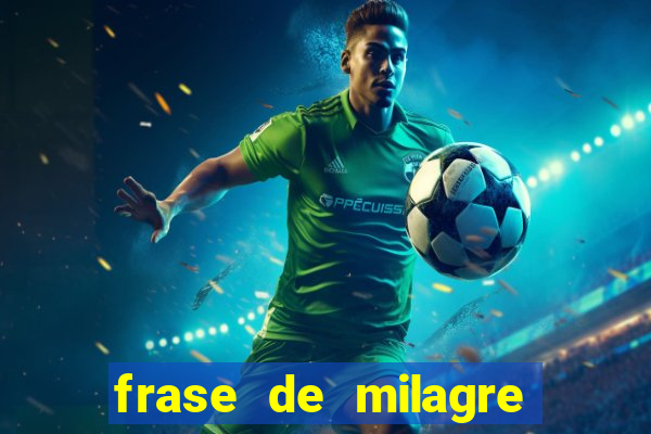frase de milagre de deus