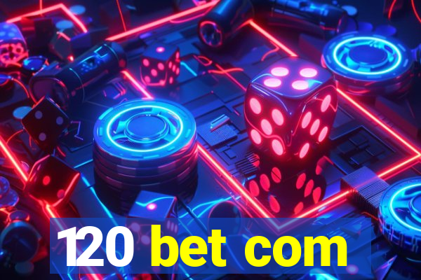120 bet com