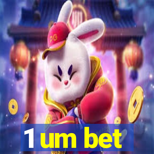 1 um bet