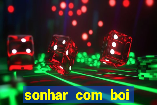 sonhar com boi jogo do bicho