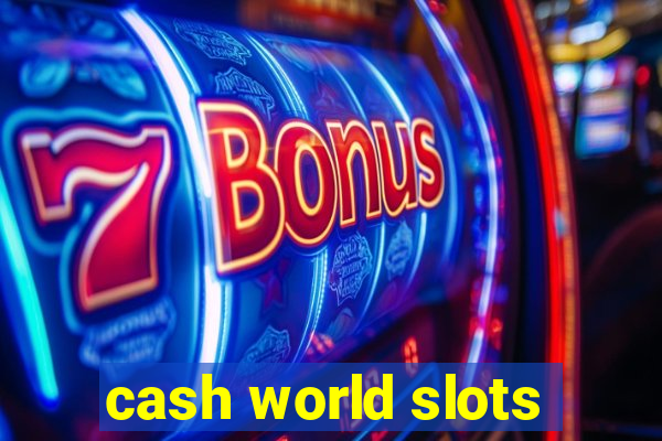 cash world slots