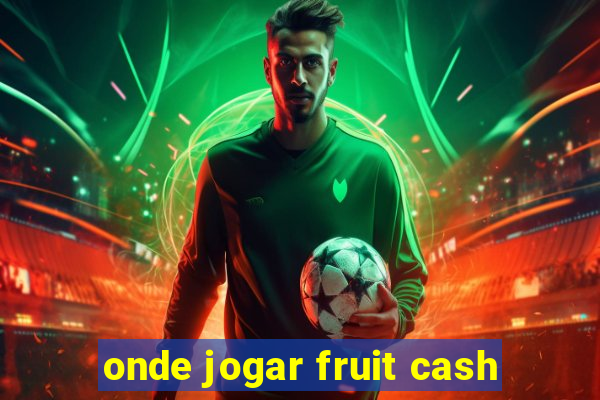 onde jogar fruit cash