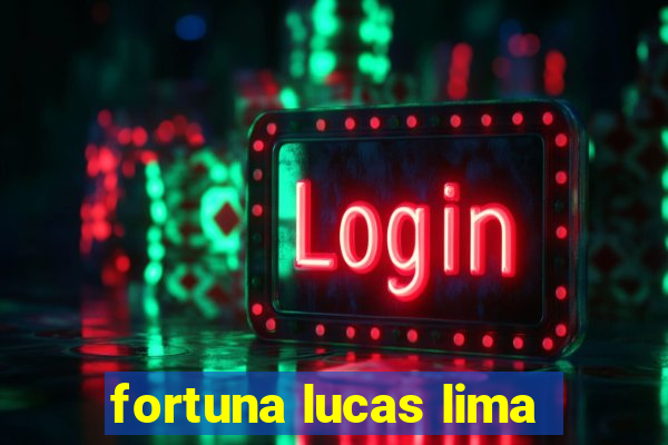 fortuna lucas lima