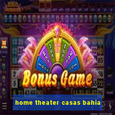 home theater casas bahia