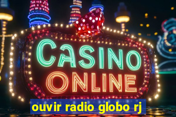 ouvir radio globo rj