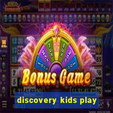 discovery kids play