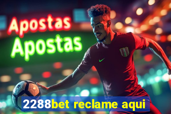 2288bet reclame aqui