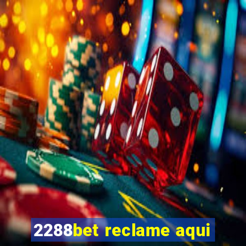 2288bet reclame aqui