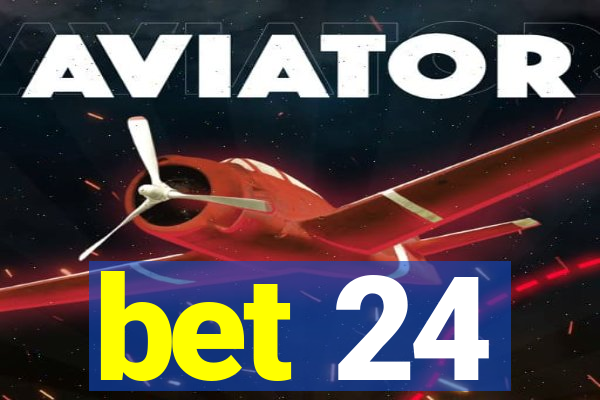 bet 24