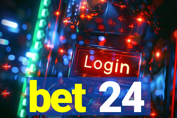 bet 24
