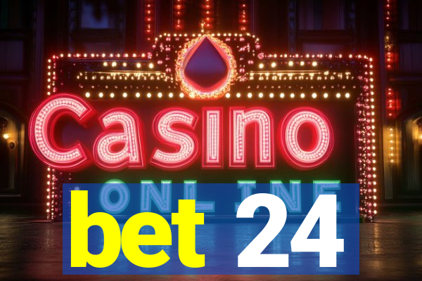 bet 24