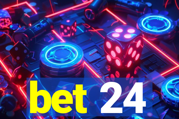 bet 24