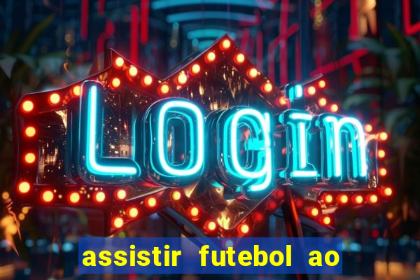 assistir futebol ao vivo multimarcas