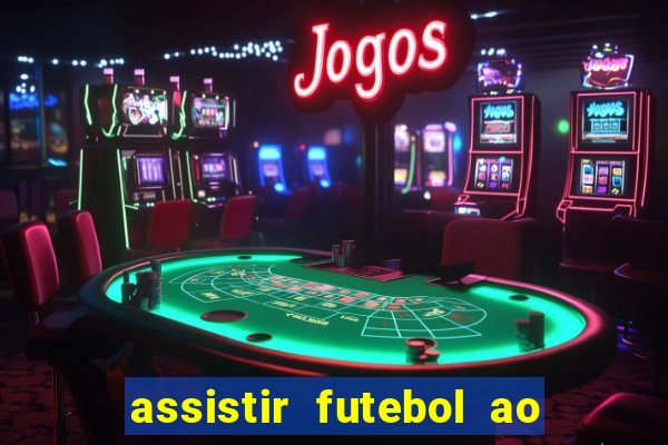 assistir futebol ao vivo multimarcas