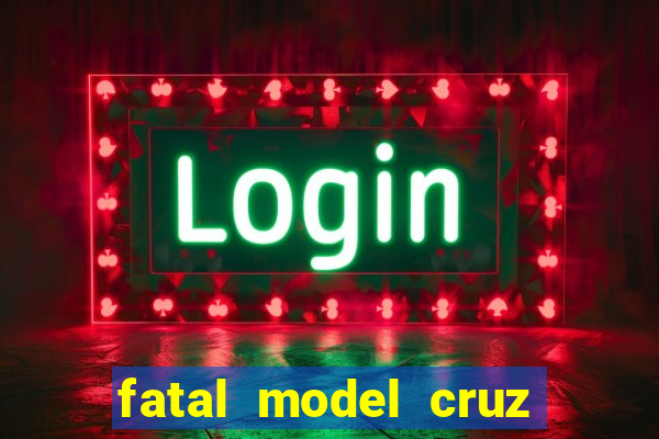 fatal model cruz das almas ba