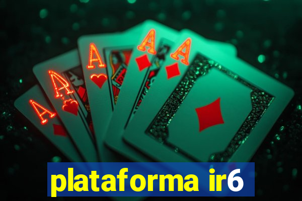 plataforma ir6