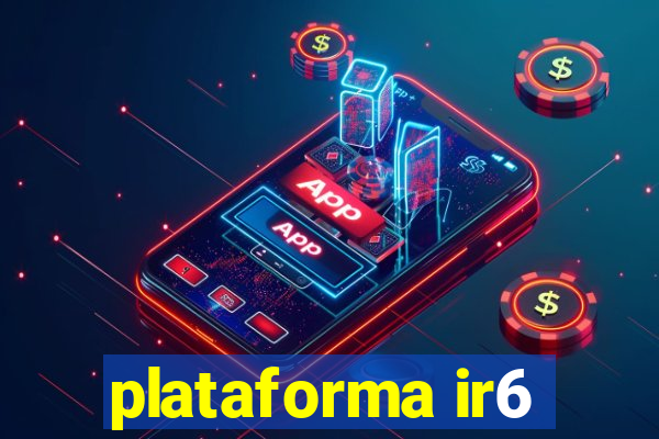 plataforma ir6