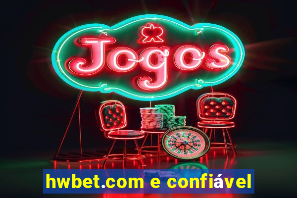 hwbet.com e confiável