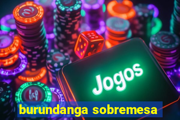 burundanga sobremesa