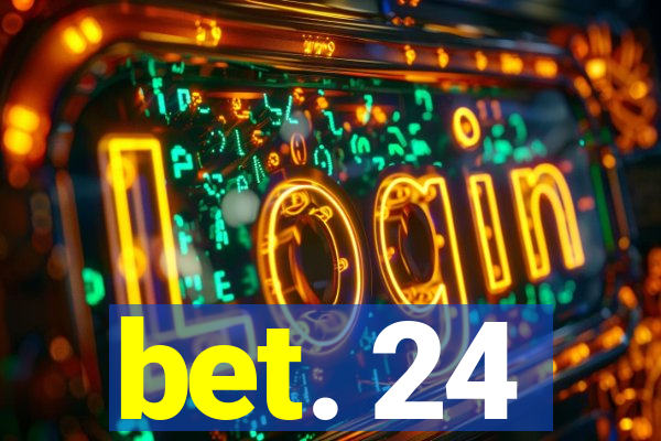 bet. 24