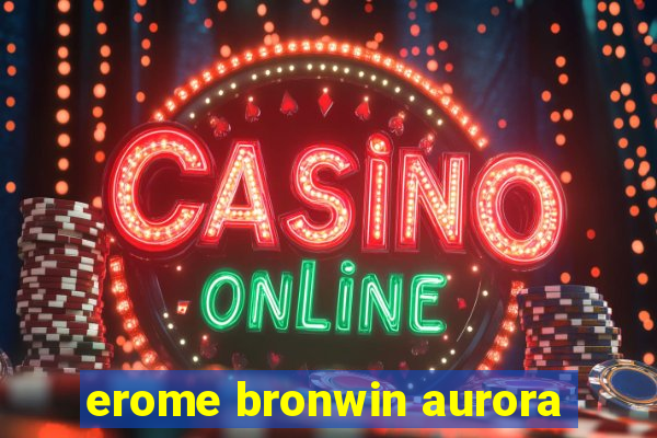 erome bronwin aurora