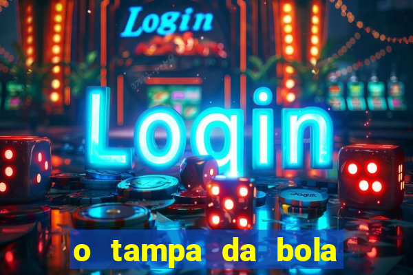 o tampa da bola ao vivo