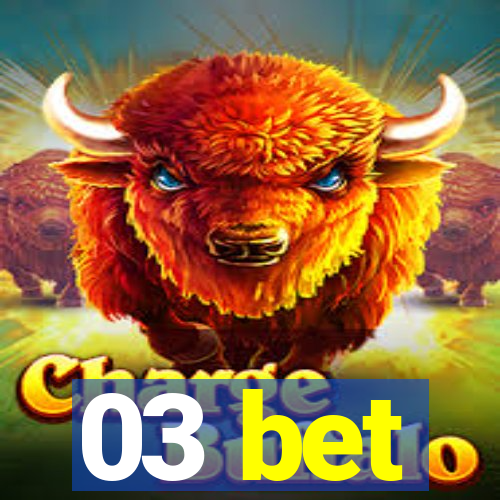 03 bet