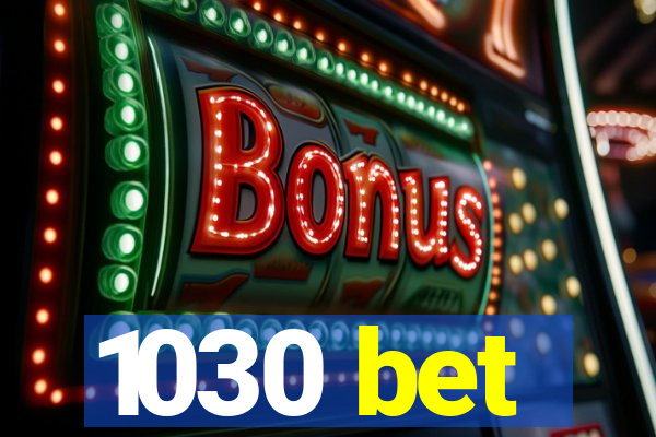 1030 bet